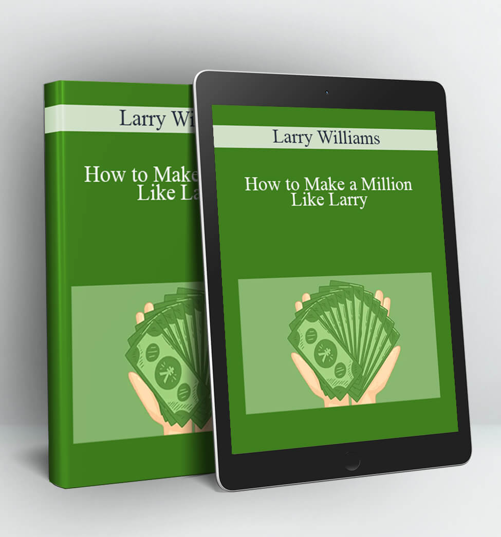 How to Make a Million Like Larry - Larry Williams