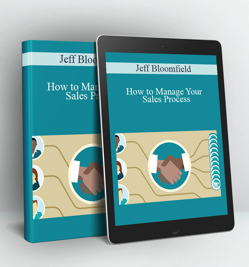 How to Manage Your Sales Process - Jeff Bloomfield