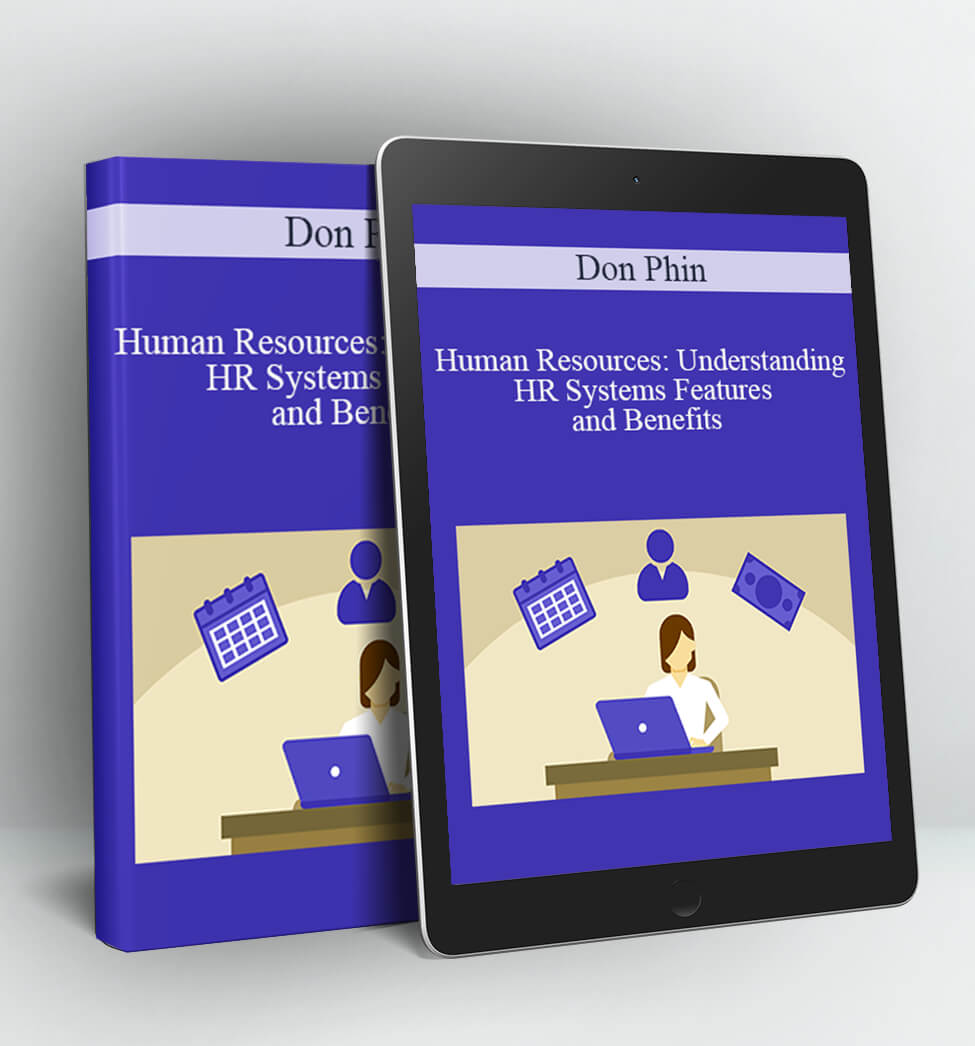 Human Resources: Understanding HR Systems Features and Benefits - Don Phin