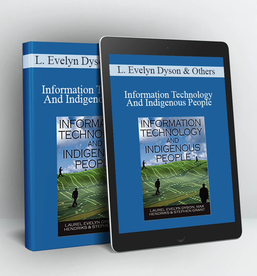 Information Technology And Indigenous People - Laurel Evelyn Dyson & Others