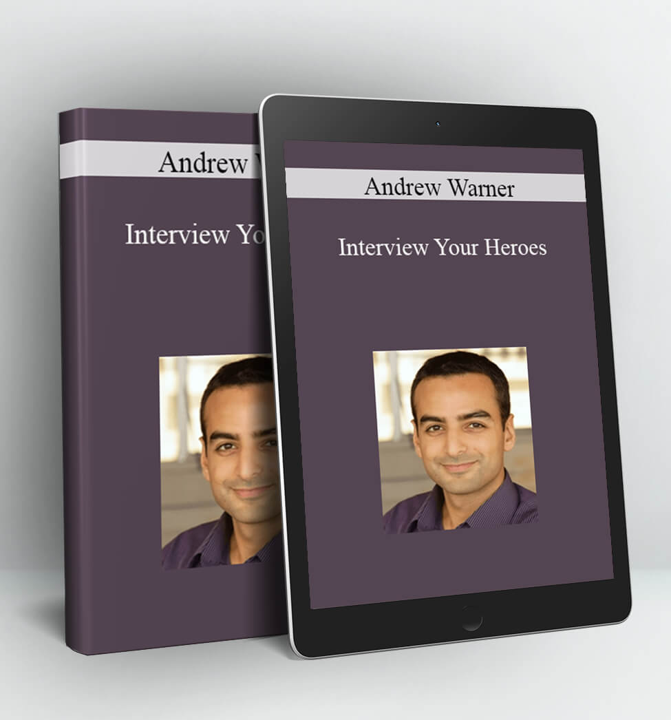 Interview Your Heroes - Andrew Warner