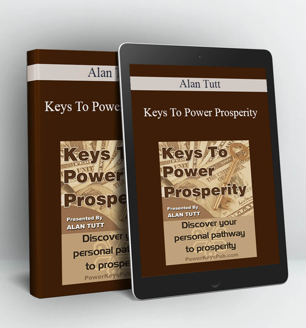 Keys To Power Prosperity - Alan Tutt