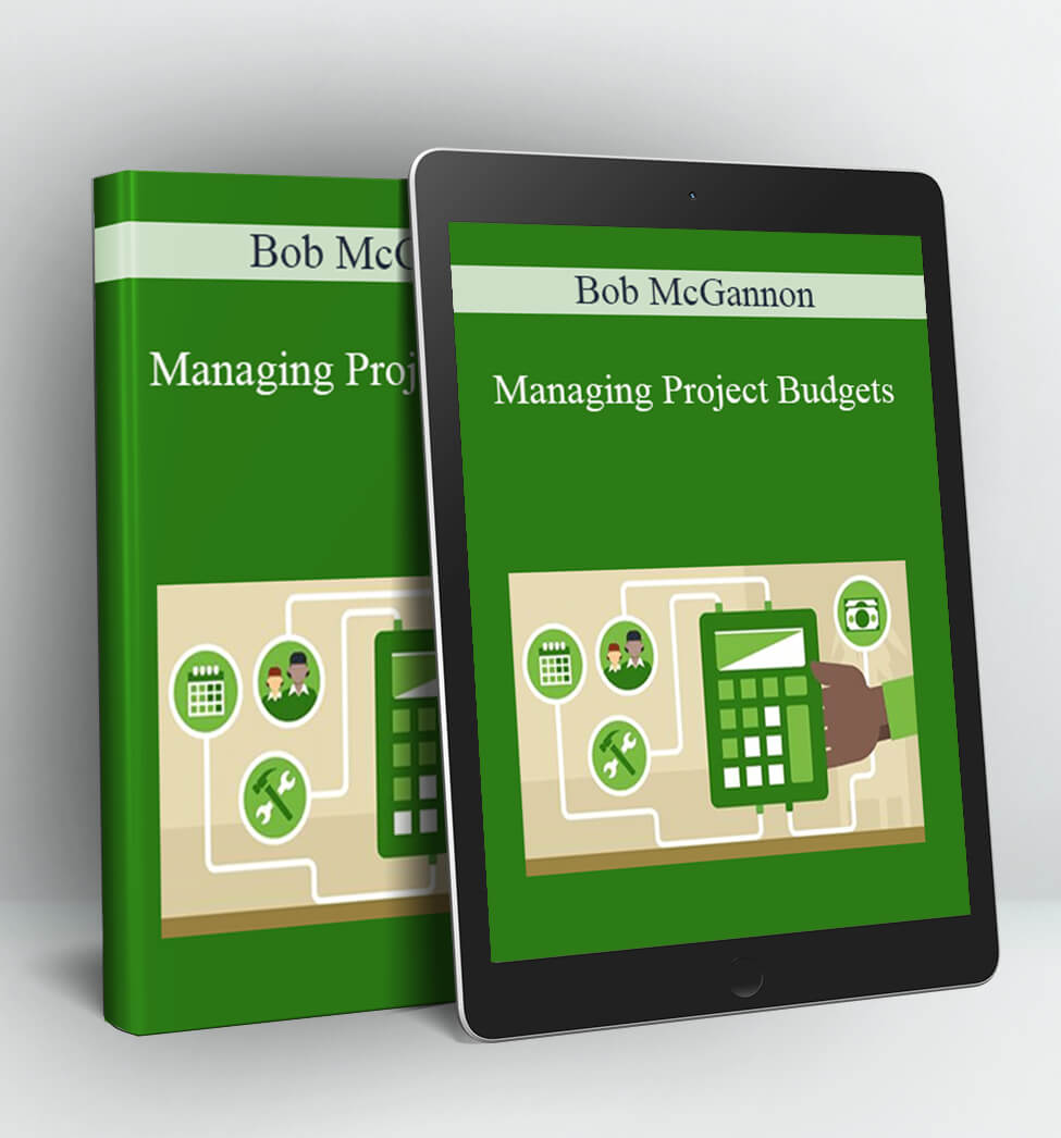 Managing Project Budgets - Bob McGannon