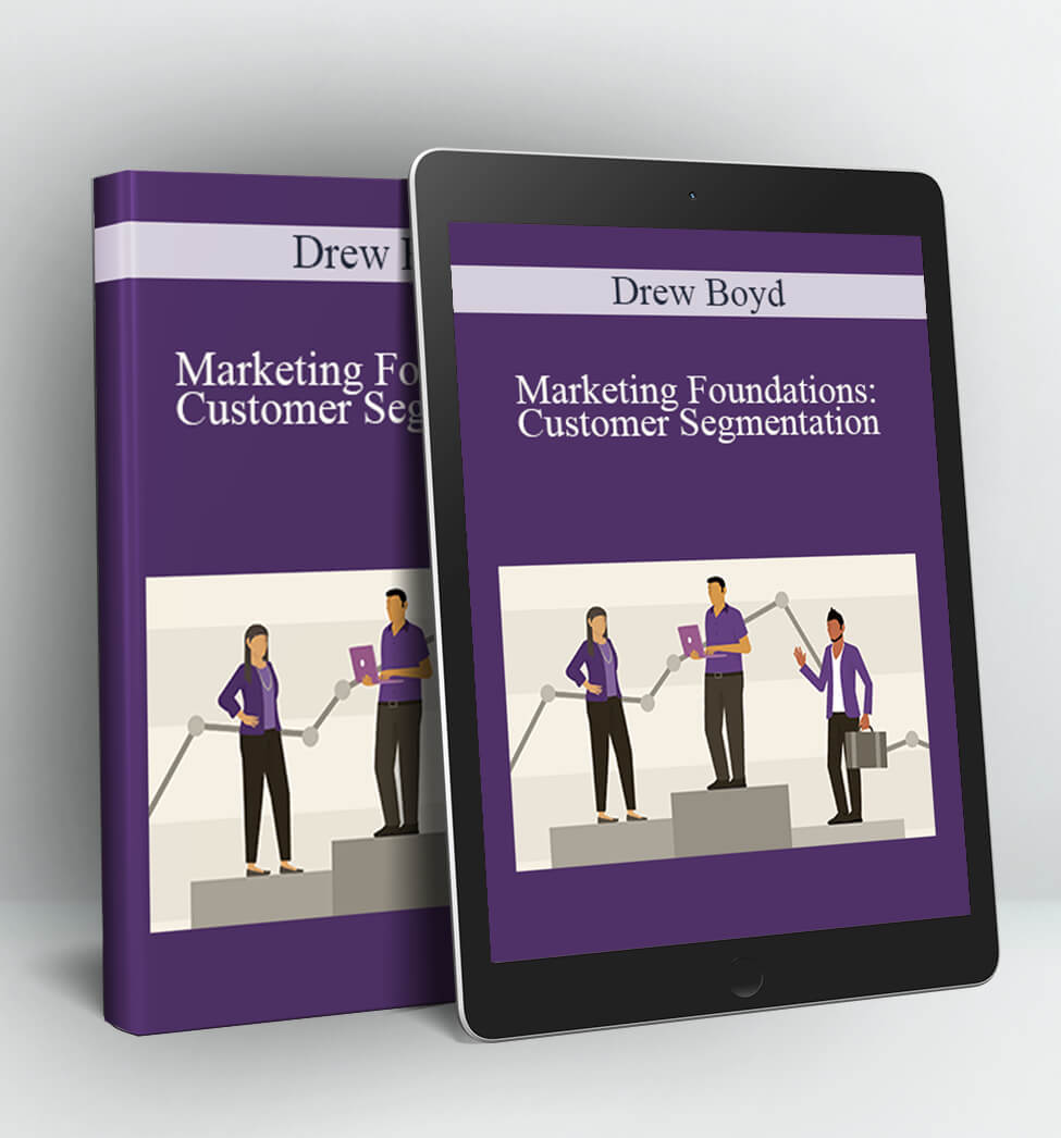 Marketing Foundations: Customer Segmentation - Drew Boyd