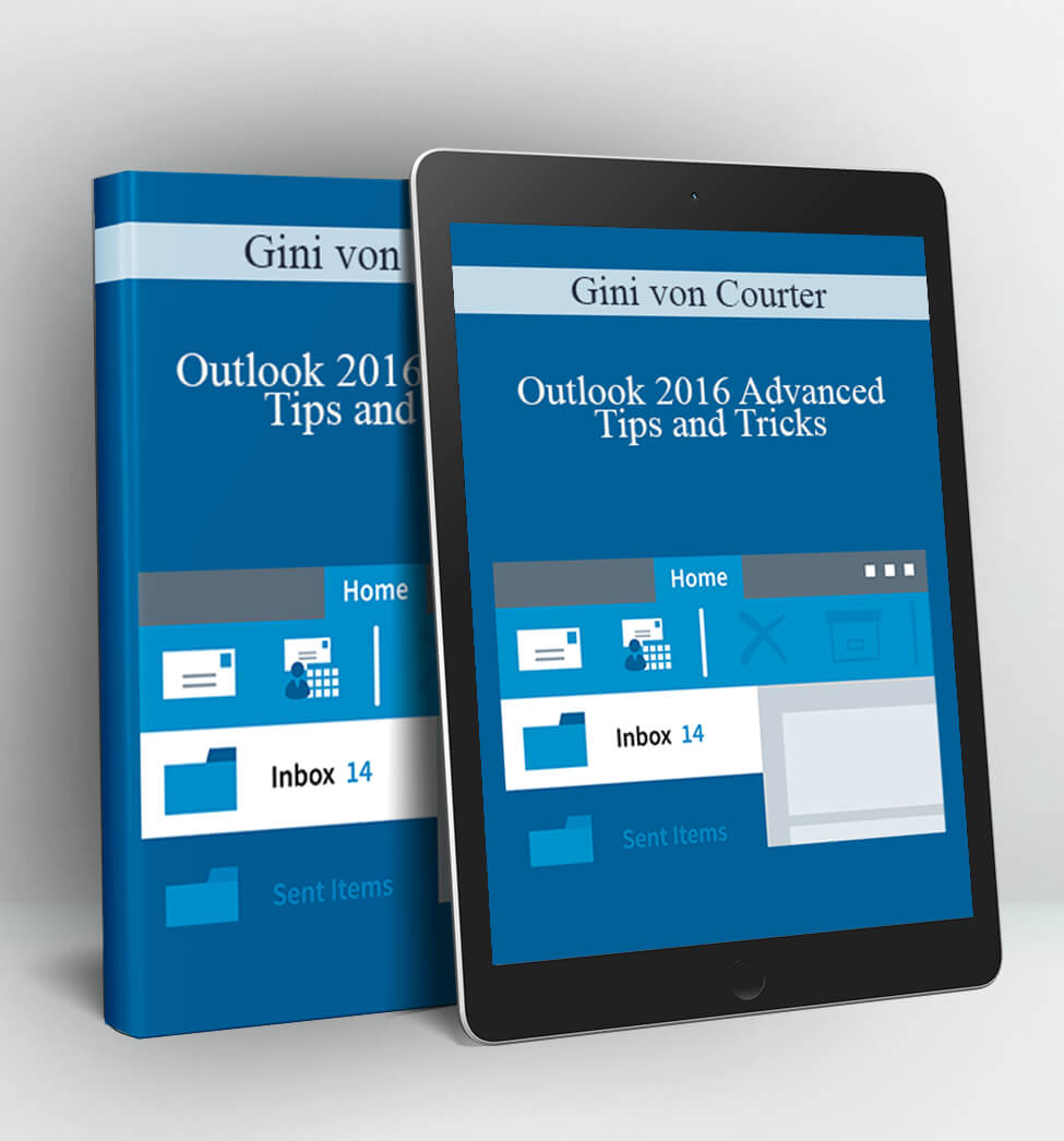 Outlook 2016 Advanced Tips and Tricks - Gini von Courter