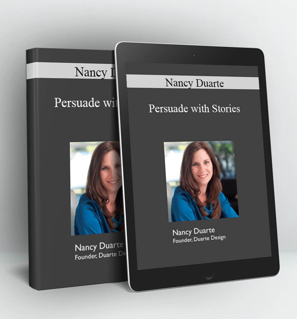 Persuade with Stories - Nancy Duarte