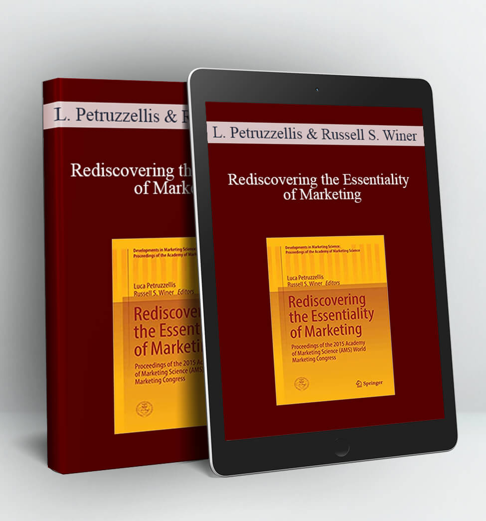 Rediscovering the Essentiality of Marketing - Luca Petruzzellis & Russell S. Winer