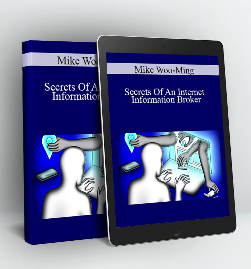 Secrets Of An Internet Information Broker - Mike Woo-Ming