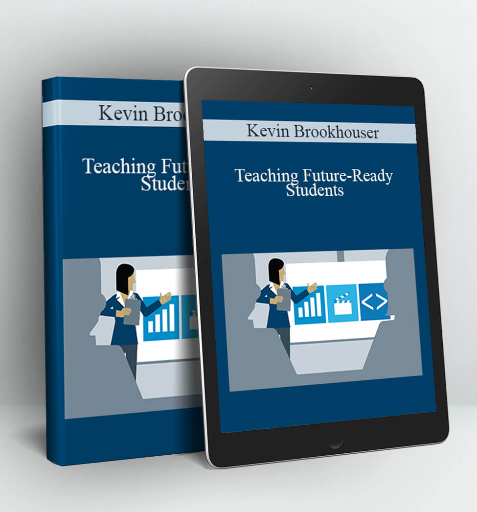 Teaching Future-Ready Students - Kevin Brookhouser