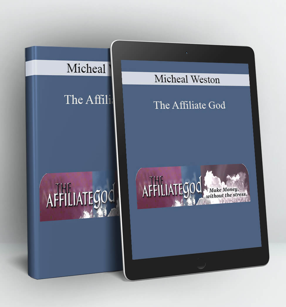 The Affiliate God - Micheal Weston