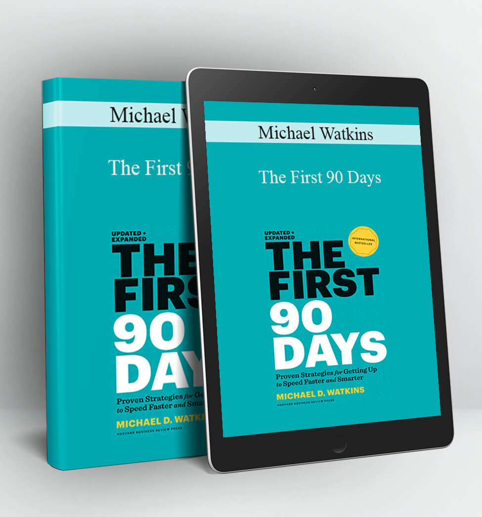 The First 90 Days - Michael Watkins