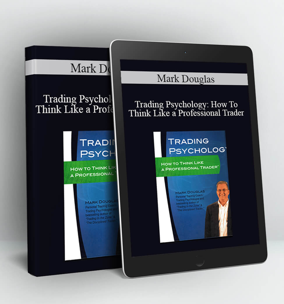 Trading Psychology: How To Think Like a Professional Trader - Mark Douglas