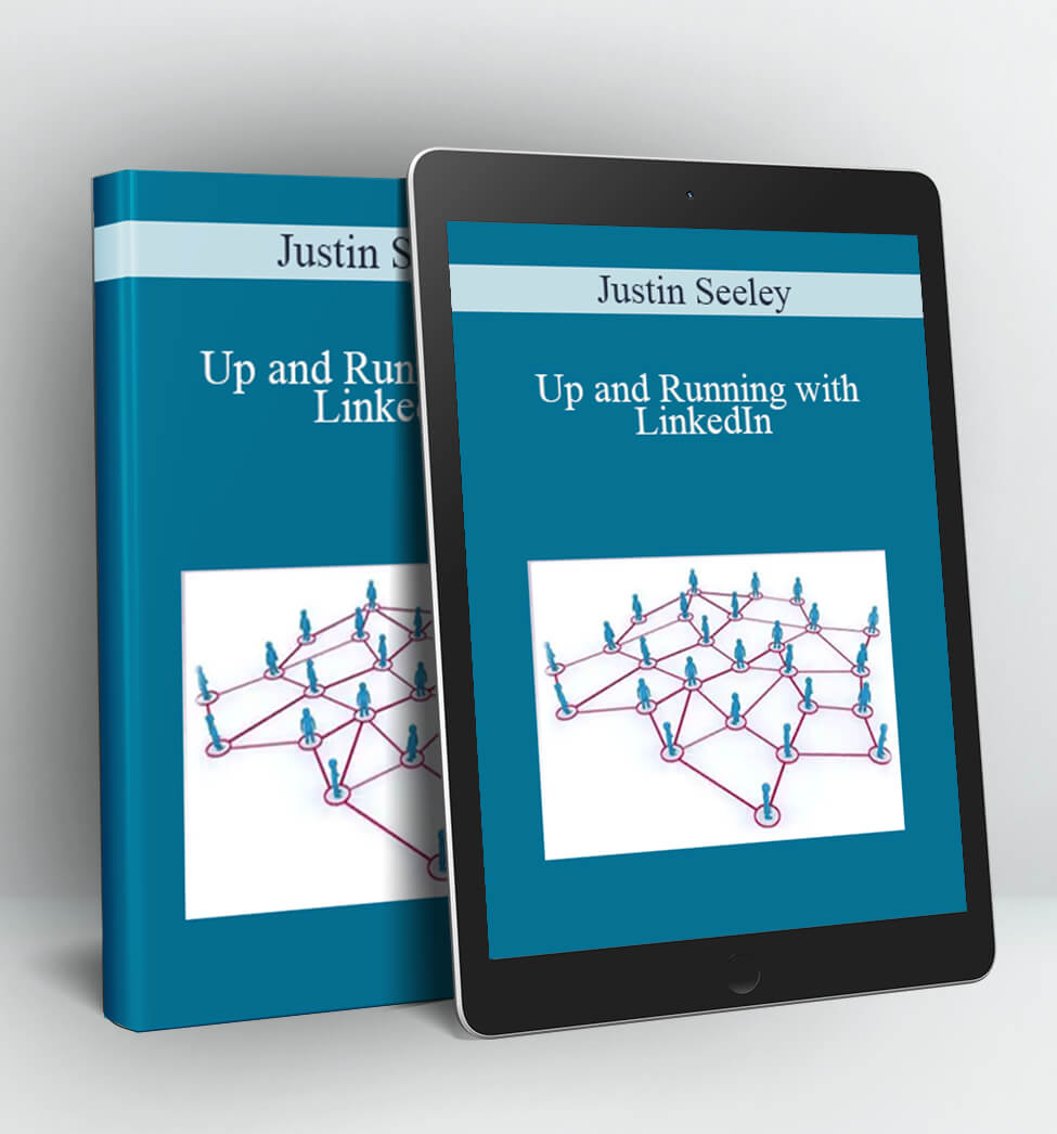 Up and Running with LinkedIn - Justin Seeley