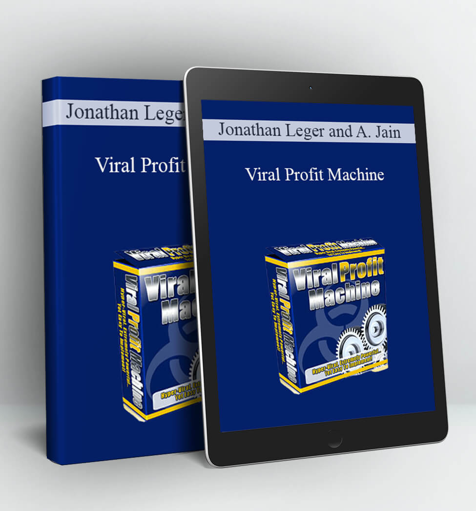 Viral Profit Machine - Jonathan Leger and Alok Jain