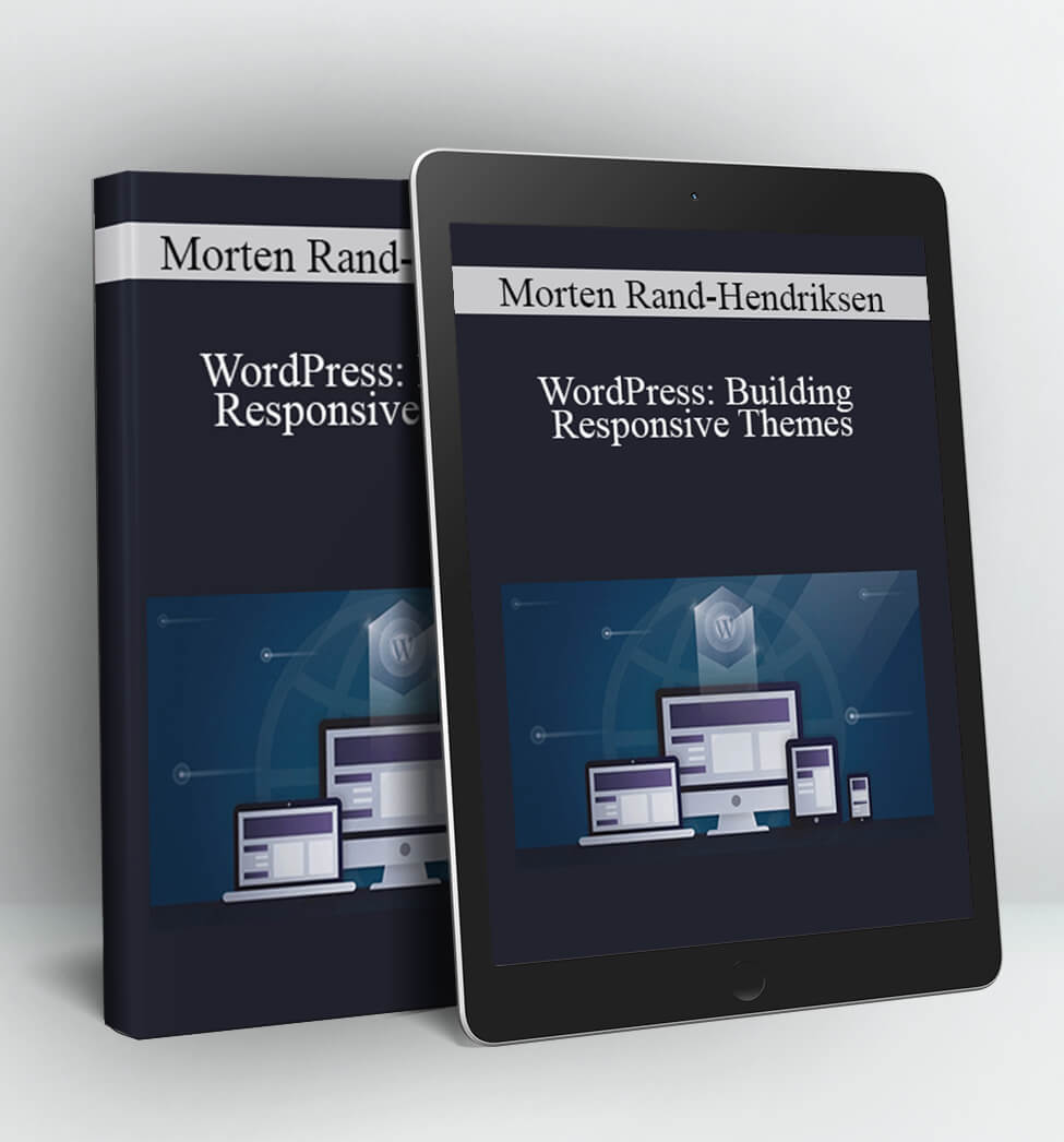 WordPress: Building Responsive Themes - Morten Rand-Hendriksen