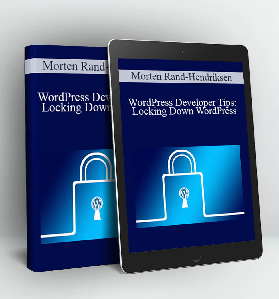 WordPress Developer Tips: Locking Down WordPress - Morten Rand-Hendriksen