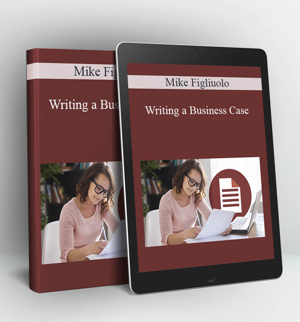 Writing a Business Case - Mike Figliuolo