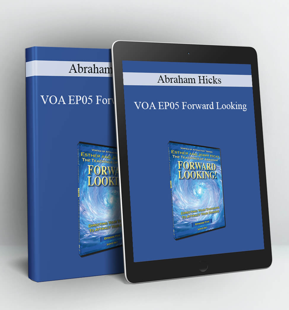 VOA EP05 Forward Looking - Abraham Hicks