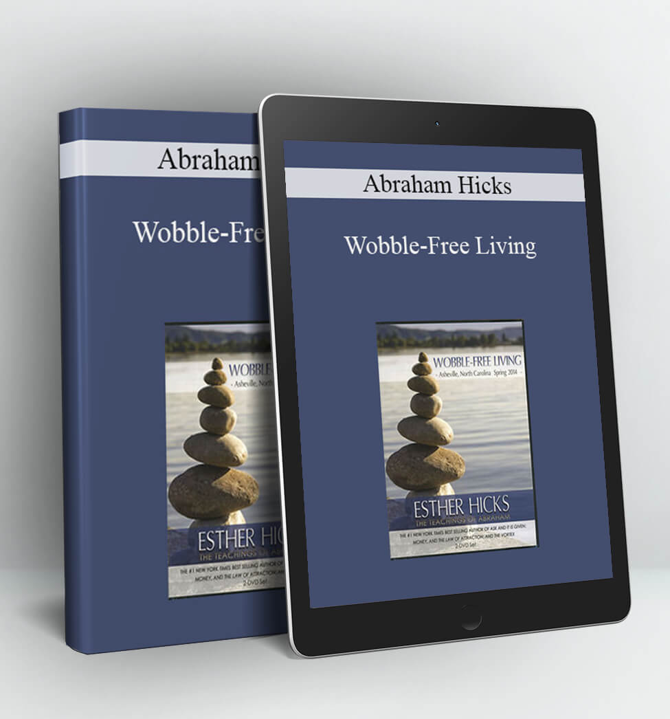 Wobble-Free Living - Abraham Hicks