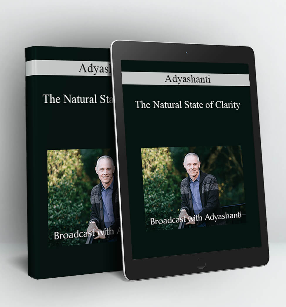 The Natural State of Clarity - Adyashanti