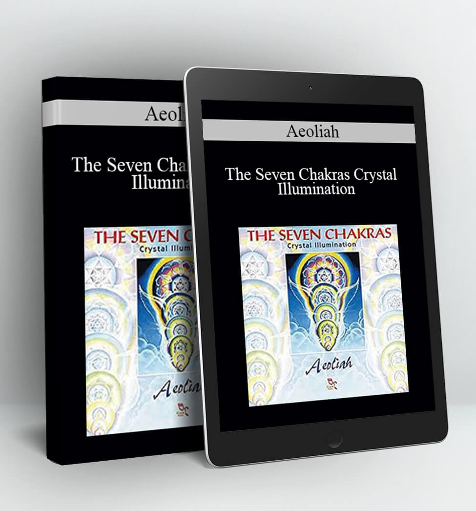The Seven Chakras Crystal Illumination - Aeoliah