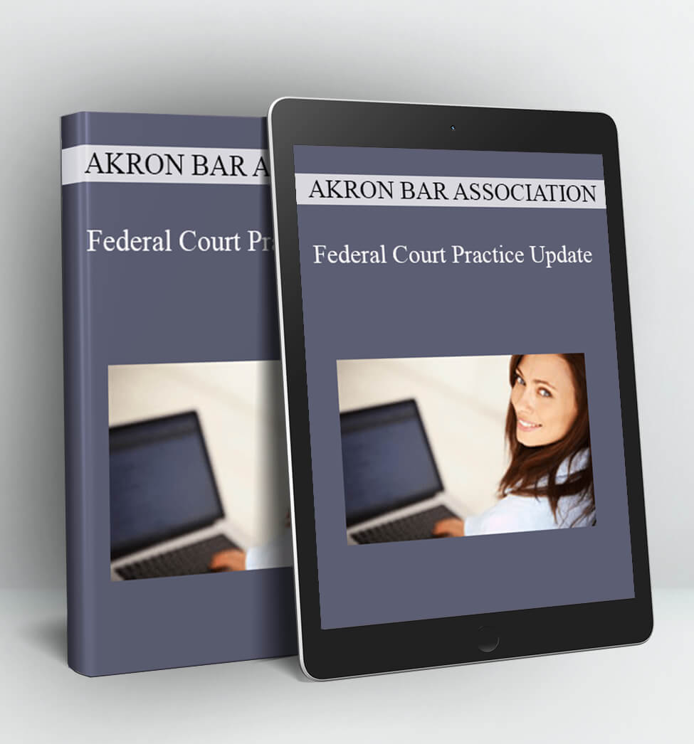 Federal Court Practice Update - Akron Bar Association