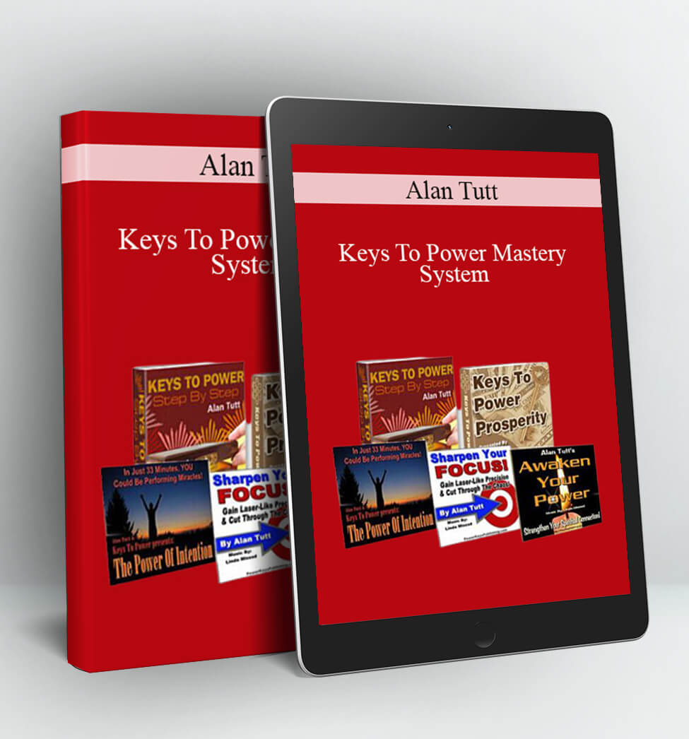 Keys To Power Mastery System - Alan Tutt