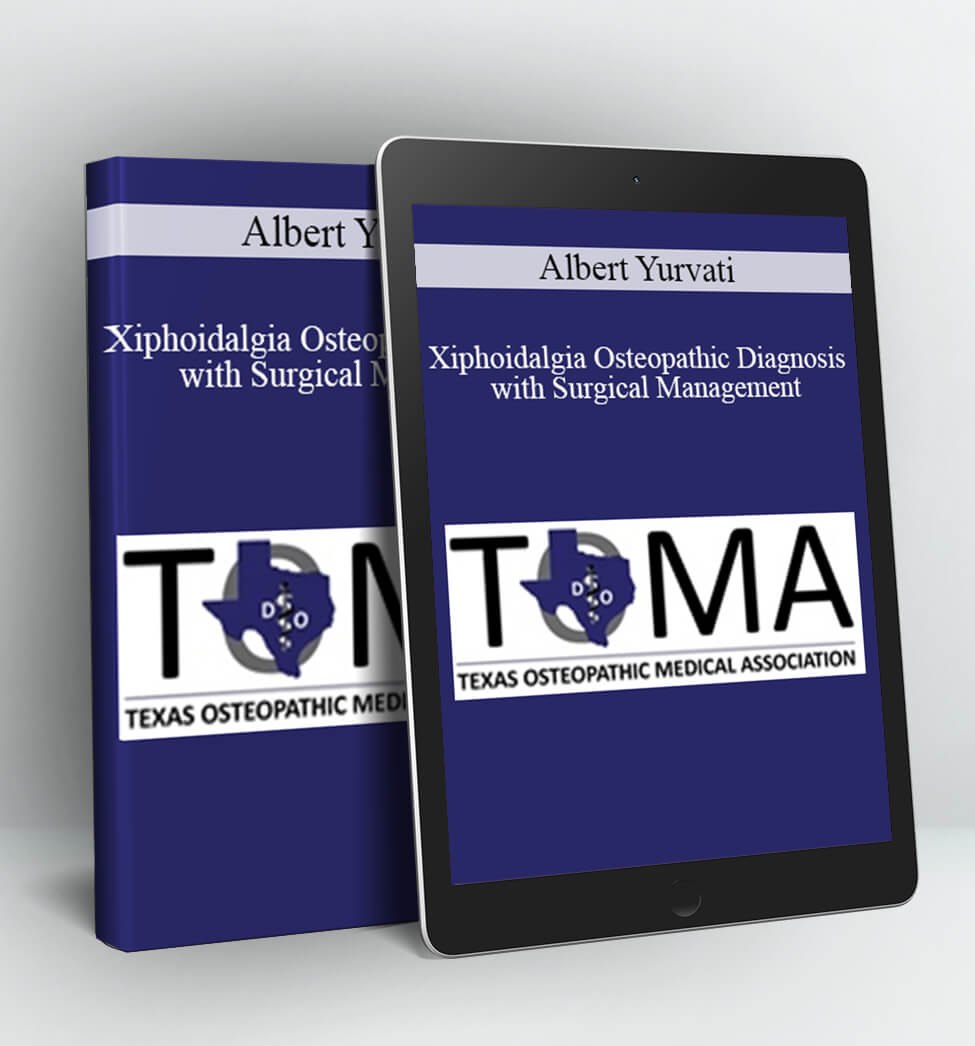 Xiphoidalgia Osteopathic Diagnosis with Surgical Management - Albert Yurvati