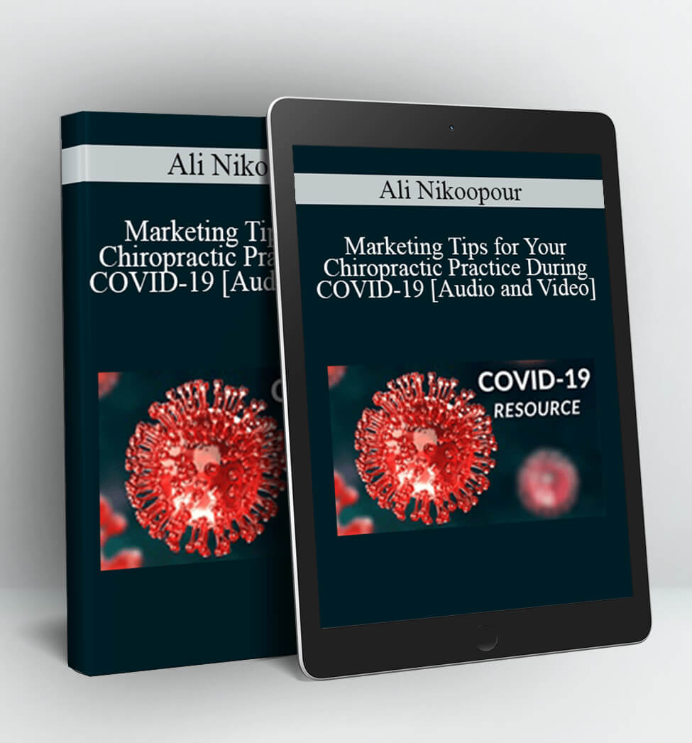 Marketing Tips for Your Chiropractic Practice During COVID-19 - Ali Nikoopour