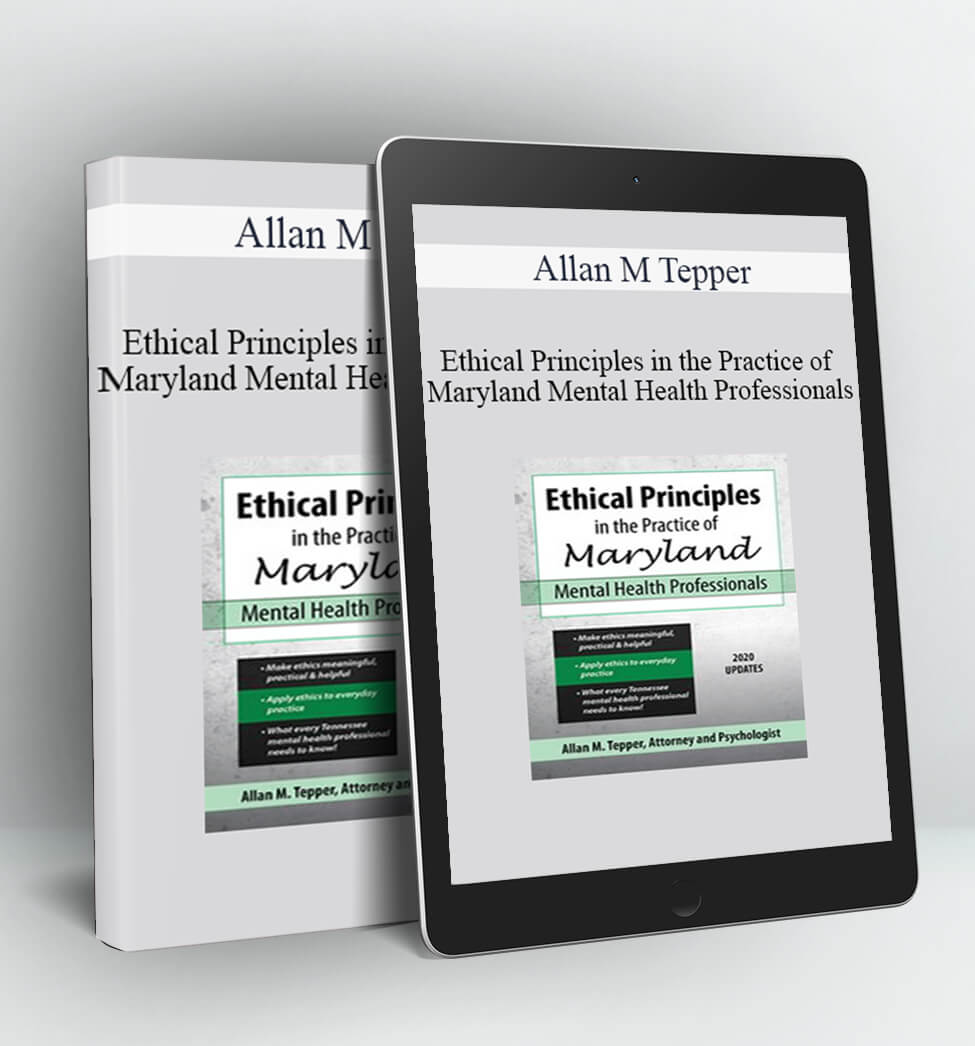 Ethical Principles in the Practice of Maryland Mental Health Professionals - Allan M Tepper