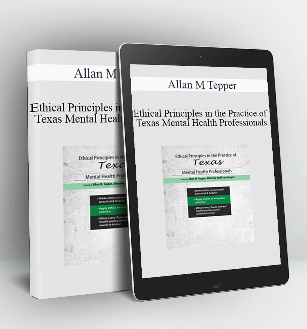 Ethical Principles in the Practice of Texas Mental Health Professionals - Allan M Tepper