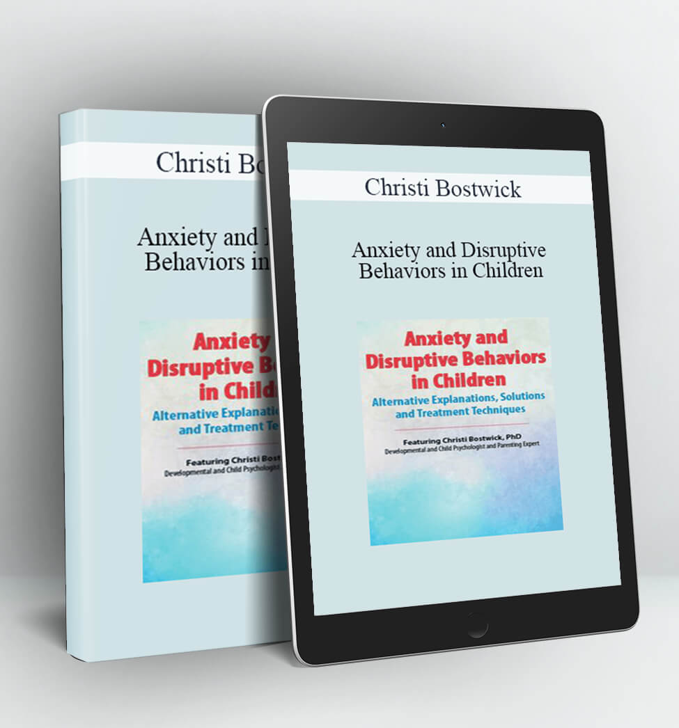 Anxiety and Disruptive Behaviors in Children - Christi Bostwick