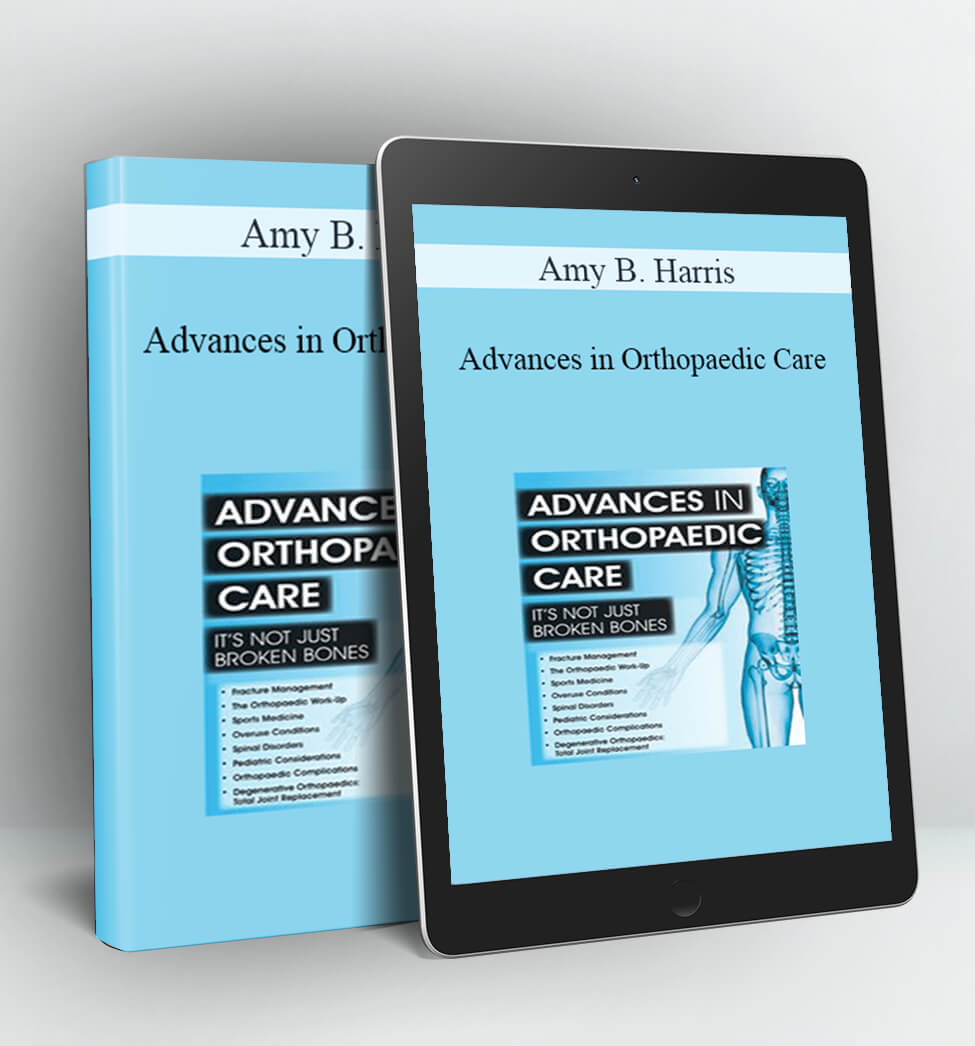 Advances in Orthopaedic Care - Amy B. Harris