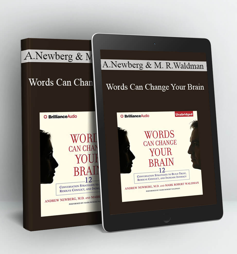 Words Can Change Your Brain - Andrew Newberg & Mark Robert Waldman