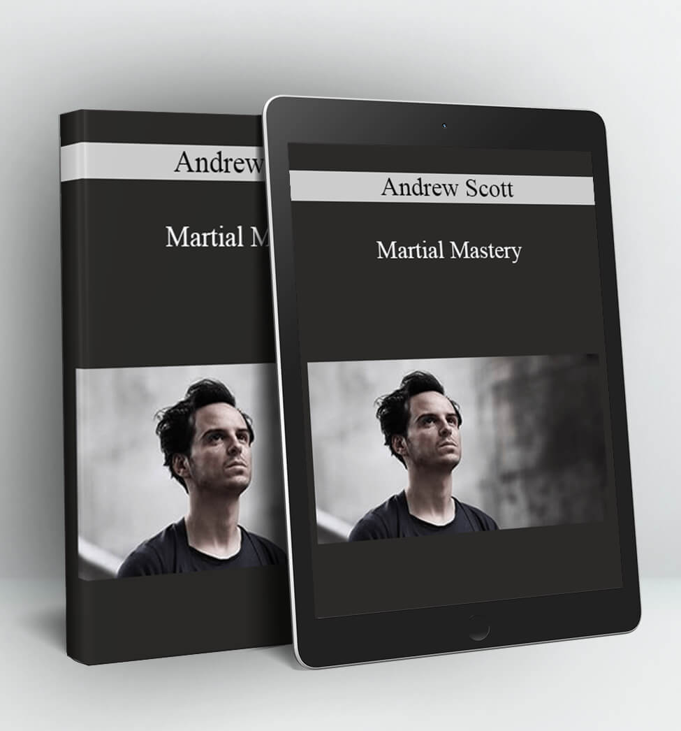 Andrew Scott - Martial Mastery