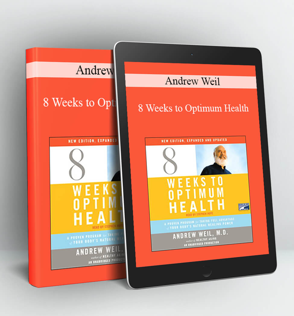 Andrew Weil - 8 Weeks to Optimum Health