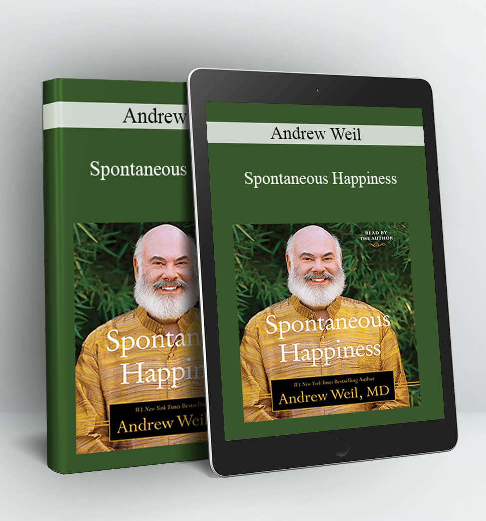 Andrew Weil - Spontaneous Happiness