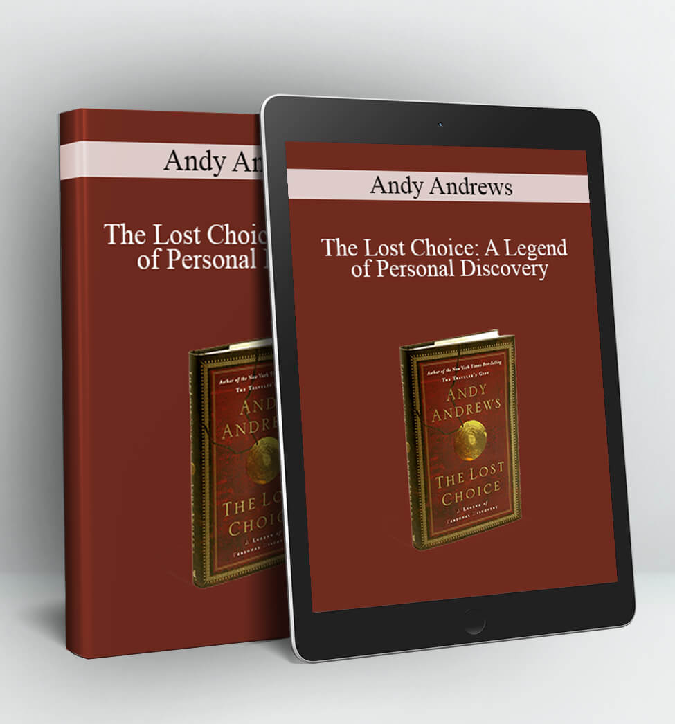 Andy Andrews - The Lost Choice: A Legend of Personal Discovery