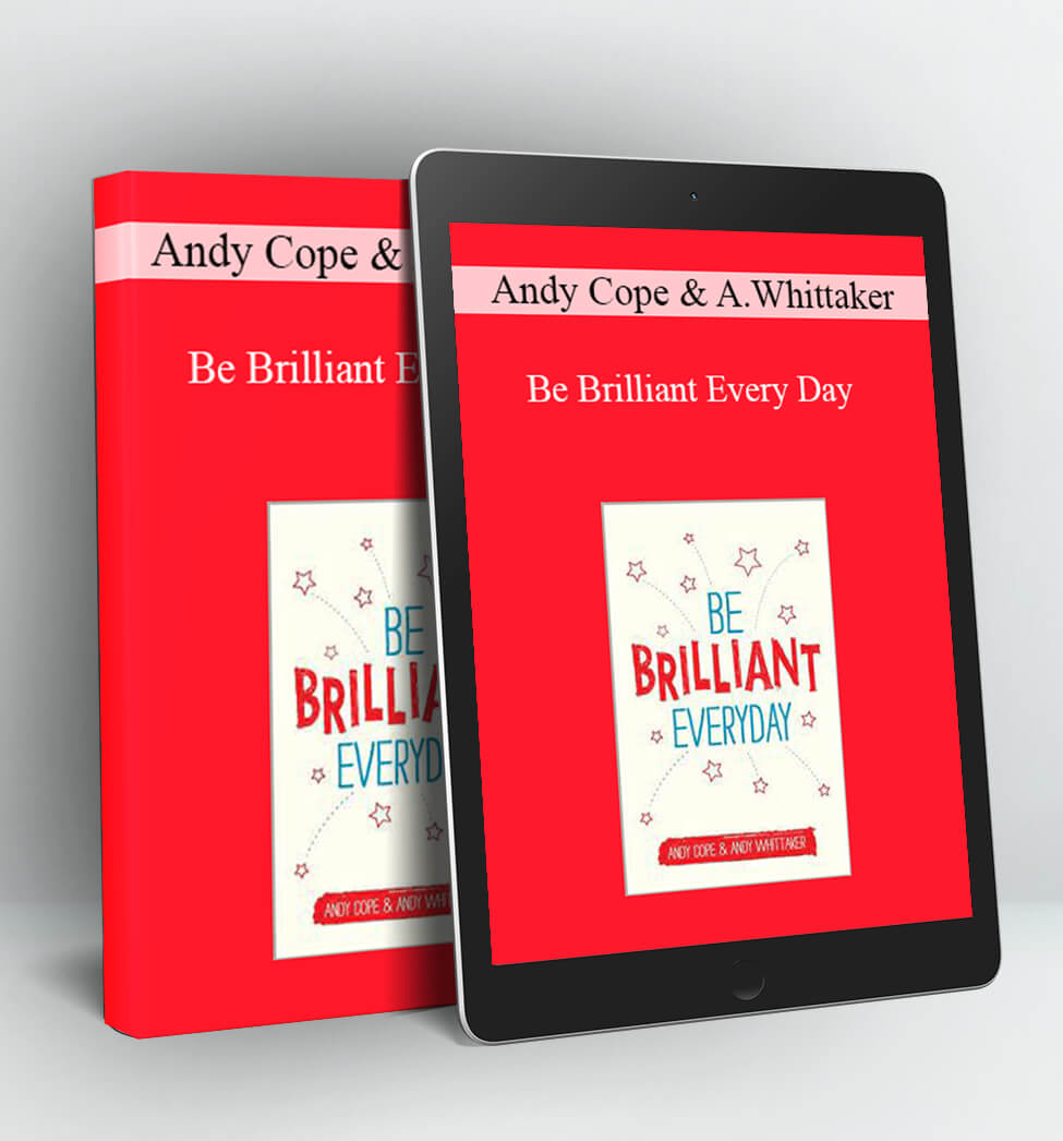 Andy Cope & Andy Whittaker - Be Brilliant Every Day