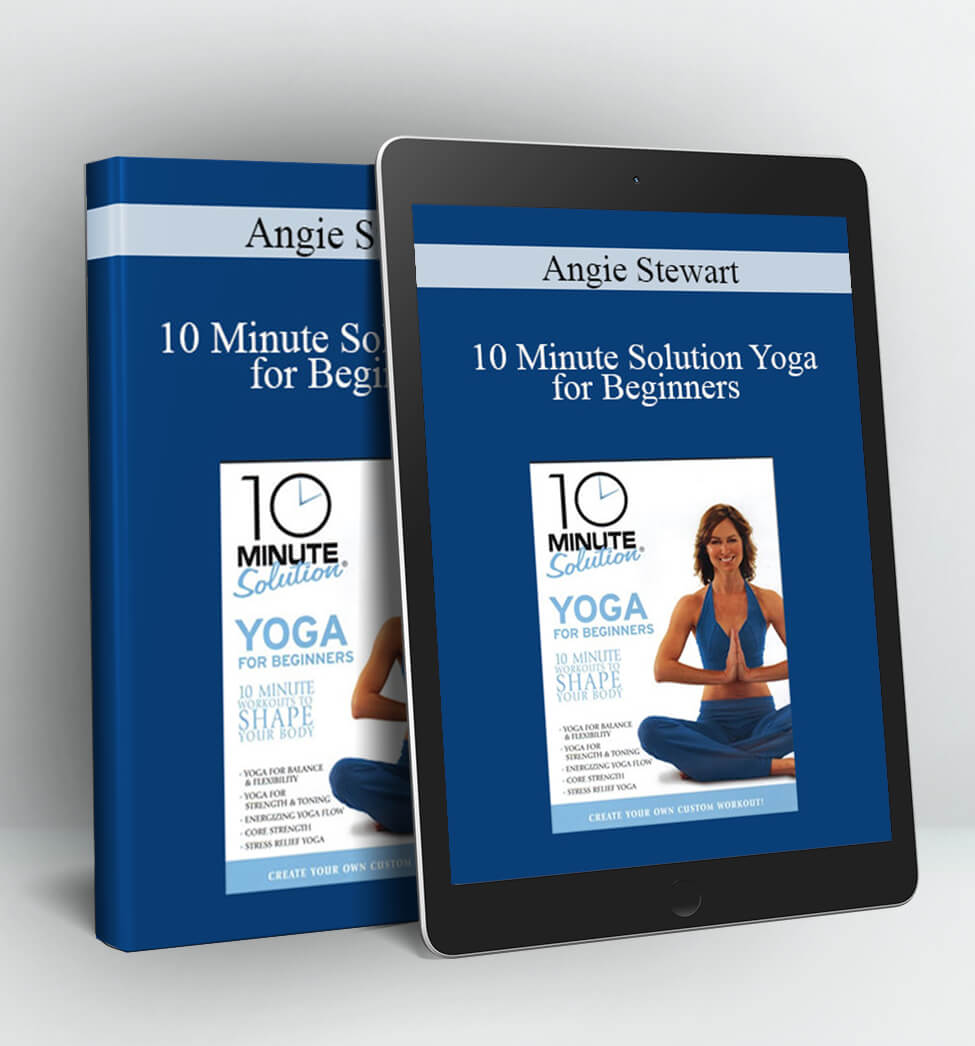 Angie Stewart - 10 Minute Solution Yoga for Beginners