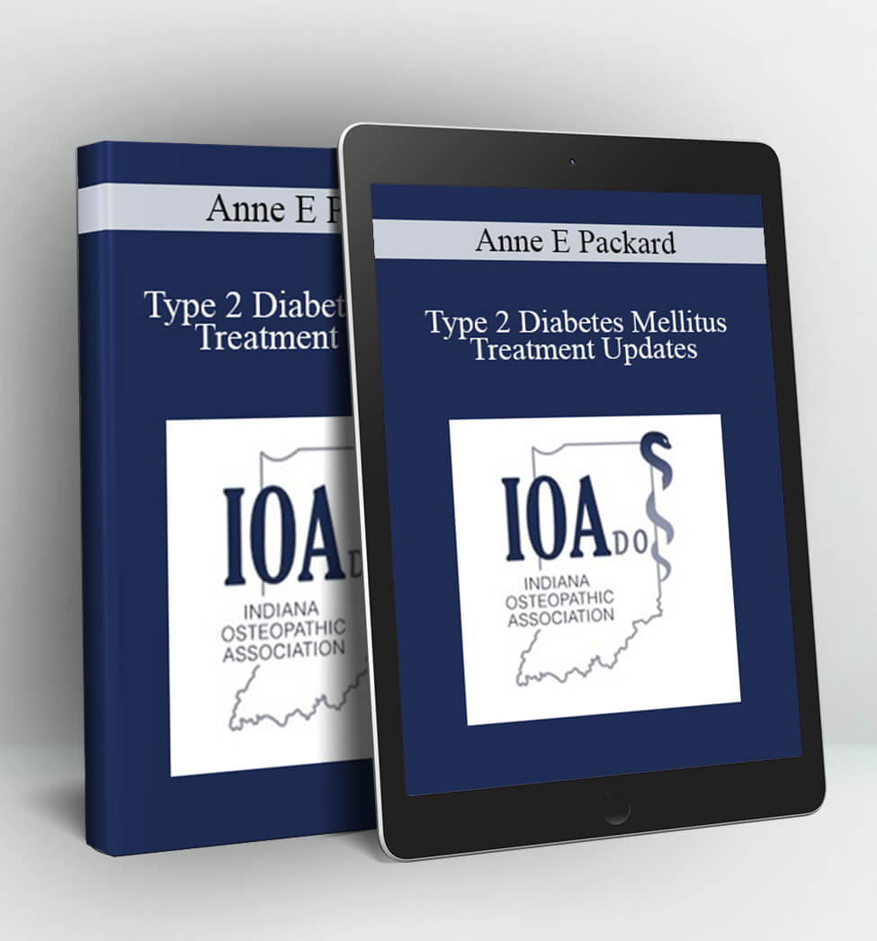 Type 2 Diabetes Mellitus Treatment Updates - Anne E Packard