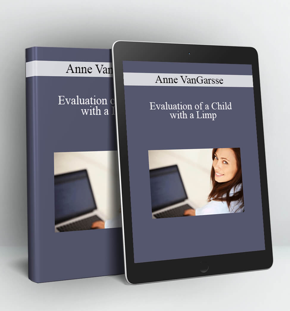 Evaluation of a Child with a Limp - Anne VanGarsse