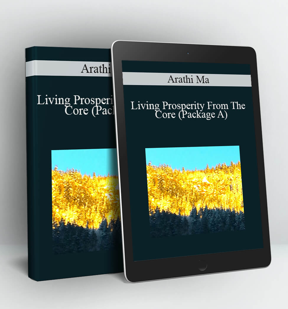 Living Prosperity From The Core (Package A) - Arathi Ma