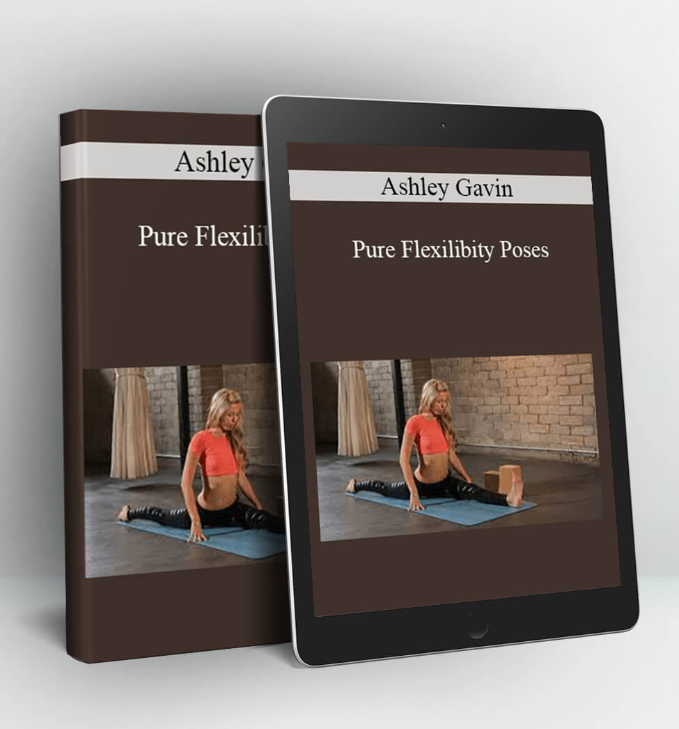 Pure Flexilibity Poses - Ashley Gavin