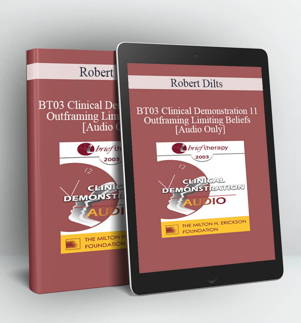 Robert Dilts - BT03 Clinical Demonstration 11 - Outframing Limiting Beliefs