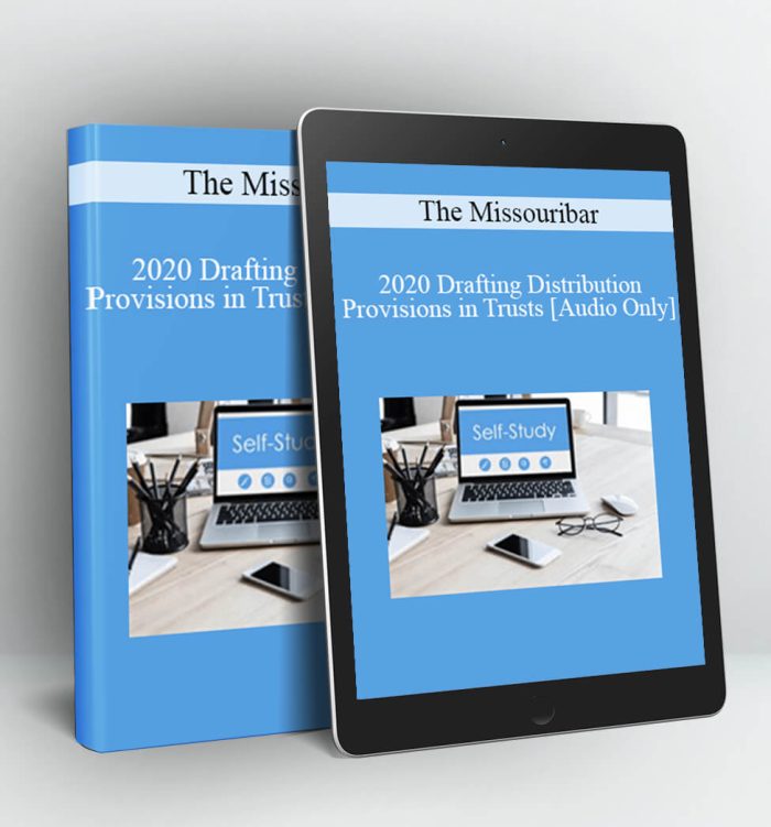 2020 Drafting Distribution Provisions in Trusts - The Missouribar