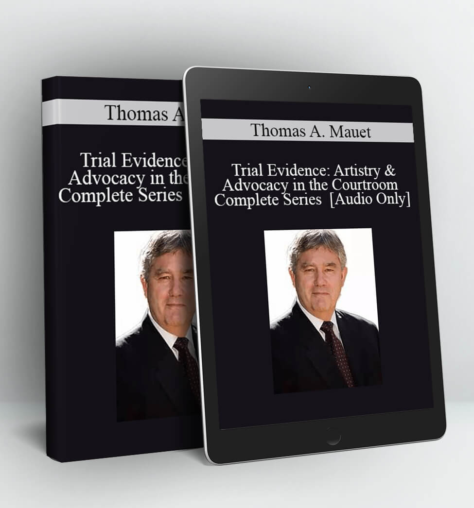 Thomas A. Mauet - Trial Evidence - Complete Series Thomas A. Mauet