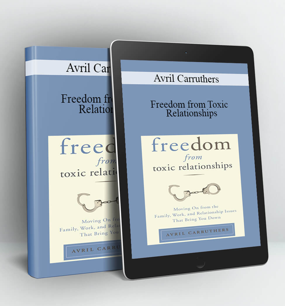 Freedom from Toxic Relationships - Avril Carruthers