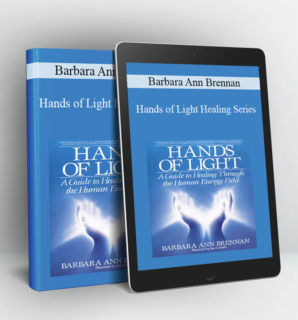 Hands of Light Healing Series - Barbara Ann Brennan