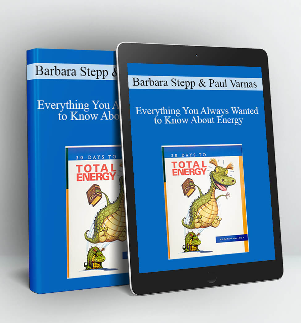 Everything You Always Wanted to Know About Energy - Barbara Stepp & Paul Varnas